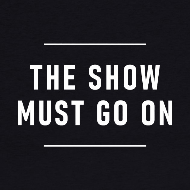 The Show Must Go On by Lasso Print